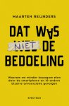 Maarten Reijnders - Dat was niet de bedoeling Waarom we minder kauwgom eten door de smartphone en 19 andere bizarre onvoorziene gevolgen