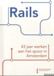 Tijl, Hans - Rails. 43 jaar werken aan het spoor in Amsterdam