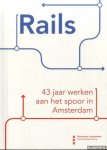 Tijl, Hans - Rails. 43 jaar werken aan het spoor in Amsterdam