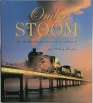 Anthony Lambert - Onder Stoom 26 unieke reizen met een stoomtrein