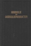 Have, J.H. van der en C.G. verver - Aardolie en aardolieproducten. Winning, verwerking en toepassing