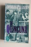 Palliser, Charles - bellettrie: DE QUINCUNX  de erfenis van John Huffam  met een nawoord van de auteur