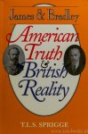 SPRIGGE, T.L.S. - James and Bradley. American truth  and British reality.