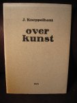 Kneppelhout, J. - Over kunst.