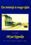 R.H. Nijhoff - Een treinreisje in vroeger tijden 100 jaar Kippenlijn