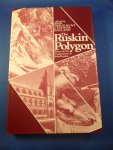 Dixon Hunt, John and Holland, Faith M. - The Ruskin polygon. Essays on the imagination of John Ruskin