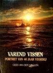 Meulen, Cees van der - Varend Vissen Portret van 40 jaar visserij