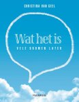 Christina van Geel - Wat het is