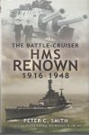 Smith, Peter C. - The Battle-Cruiser Renown 1916-1948