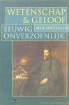 GOSSELIN, M. - Wetenschap & geloof. Eeuwig onverzoenlijk.
