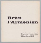 Brun L'Armenien - Brun L'Armenien : Bilder und Objekte ; Galerie van de Loo 15. Oktober - 4. November 1962.