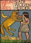 Vries, Theun de - Sla de wolven herder. Roman uit de Babylonische voortijd