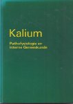 GOOL, J.VAN. - Kalium. Pathofysiologi en interne geneeskunde.