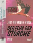 Jean-Christophe Grangé  Ins Deutsche ubertragen von Baebara Schaden - Der Flug der Störche
