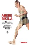  - Abebe Bikila en 20 andere mooie verhalen uit 20 jaar Runner's World