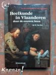 Hee, R. van (redactie) - Heelkunde in Vlaanderen door de eeuwen heen.In de voetsporen van yperman / druk 1