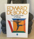 Bono, Edward de - The 5-day course in thinking [five[