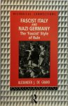 Alexander J. de Grand,  D. E. Grand - Fascist Italy and Nazi Germany The Fascist Style of Rule
