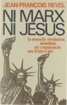Jean-François Revel - Ni Marx Ni Jésus - la nouvelle révolution mondiale est commencée aux Etats-Unis