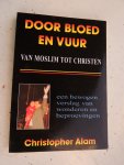 Alam Christopher - Door Bloed en Vuur - van moslim tot christen