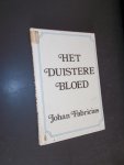 FABRICIUS, JOHAN, - Het duistere bloed.