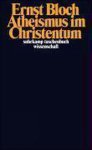 Ernst Bloch - Atheismus im Christentum. Zur Religion des Exodus und des Reichs.