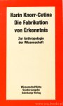 KNORR-CETINA, K.D. - Die Fabrikation von Erkenntnis. Zur Anthropologie der Naturwissenschaft. Vorwort von Rom Harré.