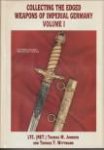 JOHNSON, LTC (RET) THOMAS M and WITTMANN, THOMAS T - Collecting the edged weapons of Imperial Germany  volume i