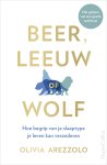 Olivia Arezzolo - Beer, leeuw of wolf Hoe begrip van je slaaptype je leven kan veranderen