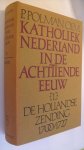 Polman P.  O.F.M. - Katholiek Nederland in de achttiende eeuw    -De Hollandse Zending 1700/1727-