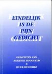 HOOGSTAD, ANNEMIE / HENDRIKS, HUUB - Eindelijk is de pijn gedicht