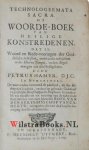 Hamer, Petrus - Technologeemata Sacra. Of Woorde-Boek van Heilige Konstredenen. Dat is, Woord en Rede-voeringen der Goddelijke Schriften, onderzocht en beschout in des Heeren Tempel, na den Regelmatigen zin des Heiligdoms. De voor-reden vertoond de ydelheid, ...
