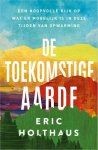 Eric Holthaus - De toekomstige aarde