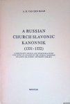 Baar, A. H. Van Den - A Russian Church Slavonic Kannonik (1331-1332): A Comparative Textual and Structural Study Including an Analysis of the Russian Computus (Scaliger 38B, Leyden University Library).