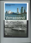 Zevenbergen, Cees - Verrassend Rotterdam. Historische plekken nu en toen.