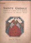  - Sainte Gudule. Patronne de la bonne ville de Bruxelles