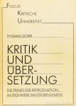 BENJAMIN, W., DÖRR, T. - Kritik und Überseztung. Die Praxis der Reproduktion im Frühwek Walter Benjamins. BENJAMIN, W., DÖRR, T. - Kritik und Überseztung. Die Praxis der Reproduktion im Frühwek Walter Benjamins.