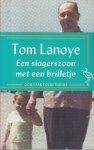 Lanoye (Sint-Niklaas 27 augustus 1958), Tom - Een slagerszoon met een brilletje - Prozadebuut - In vier verhalen laat hij al heel wat facetten zien van zijn latere, veelzijdige vakmanschap: de formidabele stilist, de inventieve fantast, de absurdist die waarheid en leugen, humor en tragiek, perf