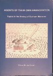 Groot, Silvia W. de - Agents of Their Own Emancipation: Topics in the History of Surinam Maroons