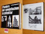 Chan-Magomedov, Selim O. - Pioniere der sowjetischen Architektur. Der Weg zur neuen sowjetischen Architektur in den zwanziger und zu Beginn der dreissiger Jahre