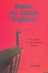 Klijn, Hugo - Russia, Our Distant Neighbour. The burden of conventional beliefs