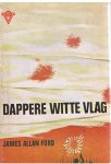 Ford, James Allan - Dappere witte vlag