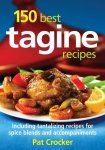Pat Crocker - 150 Best Tagine Recipes