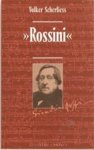 Volker Scherliess & Dik Linthout - Gioacchino Rossini