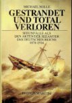 Nolle, M - Gestrandet und Total Verloren Seeunfalle aus den Akten der Seeamter des deutschen reichs 1878-1914
