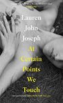 Lauren John Joseph, Joseph - At Certain Points We Touch