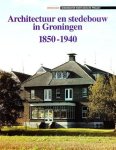 Margriet Panman en Jans Possel - Architectuur en stedebouw in Groningen 1850-1940