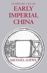 Loewe, Michael - Everyday Life In Early Imperial China