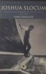 Spencer, Ann - Joshua  Slocum ;  Alleen op zee - Het avontuurlijke leven van Joshua Slocum, 1844-1908