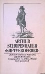 Schopenhauer, Arthur & Otto A. Böhmer (editor) - Kopfverderber: Über die Universitäts- Philosophie und ihre Professoren
